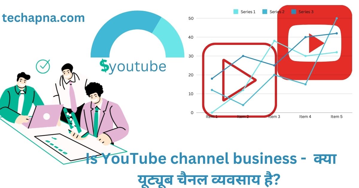 Is YouTube channel business 